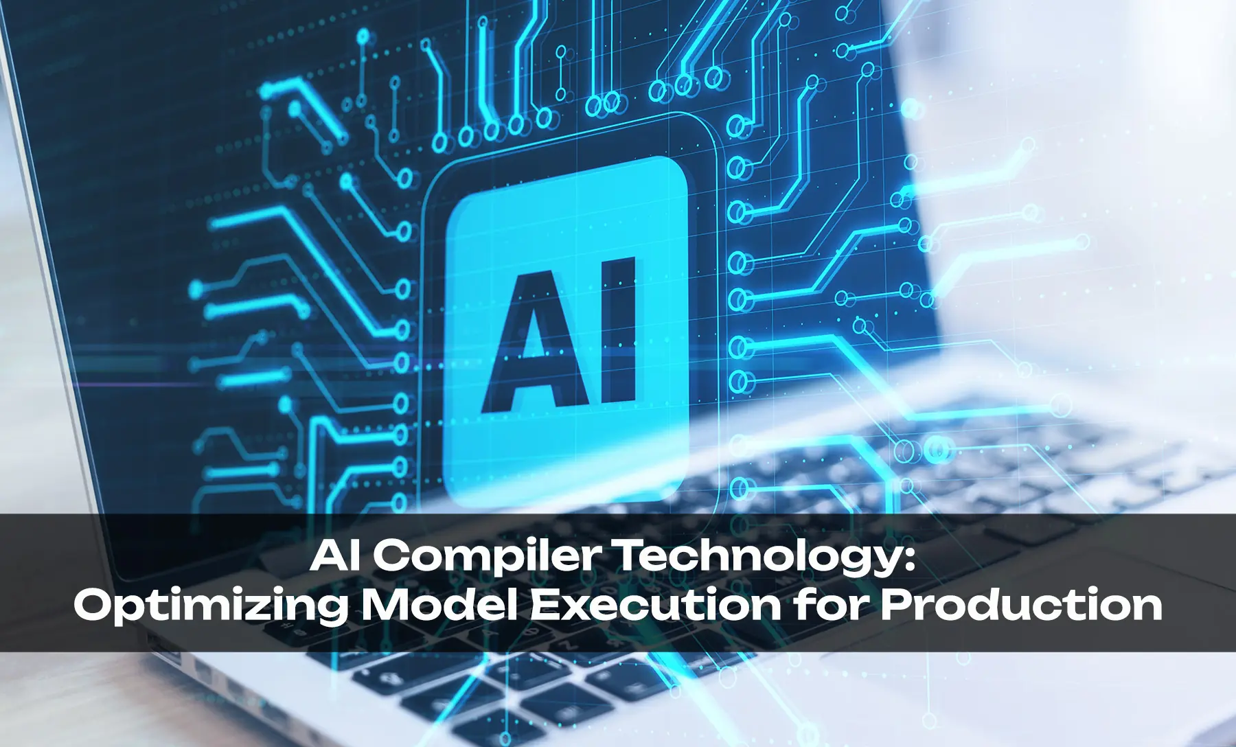 AI Compiler Technology: Optimizing Model Execution for Production - AI Infrastructure category tutorial