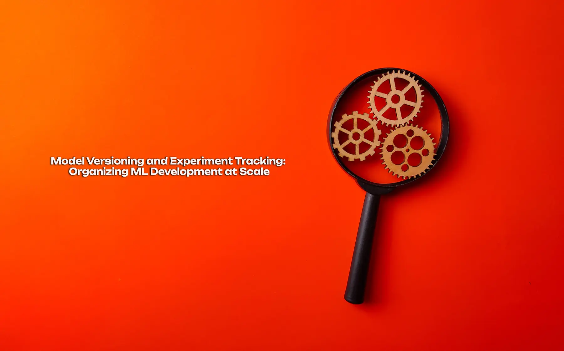 Model Versioning and Experiment Tracking: Organizing ML Development at Scale - AI Development category tutorial