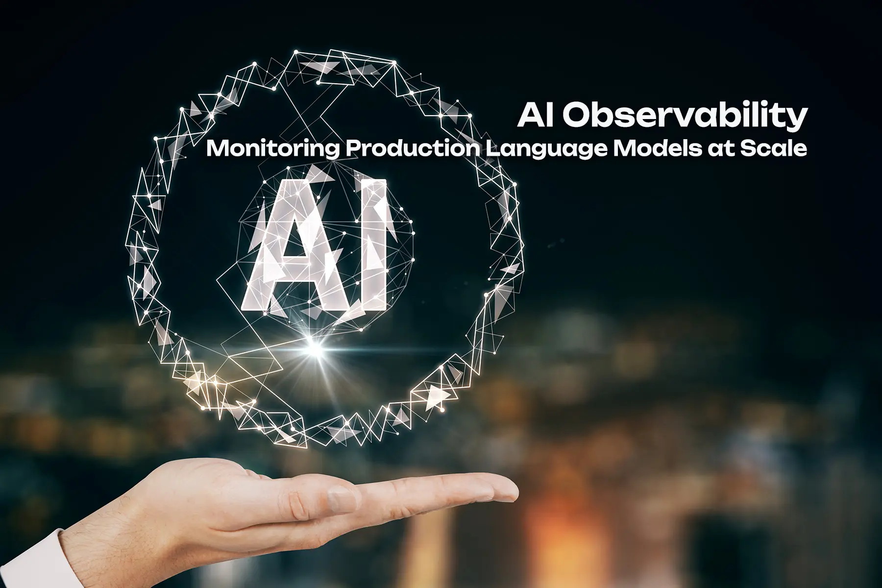 AI Observability: Monitoring Production Language Models at Scale - AI Infrastructure tutorial and guide